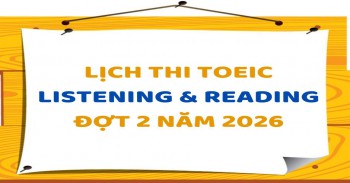 LỊCH THI TOEIC NGHE ĐỌC ĐỢT 2 NĂM 2026
